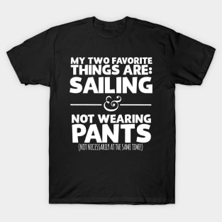 My Two Favorite Things Are Sailing And Not Wearing Any Pants T-Shirt